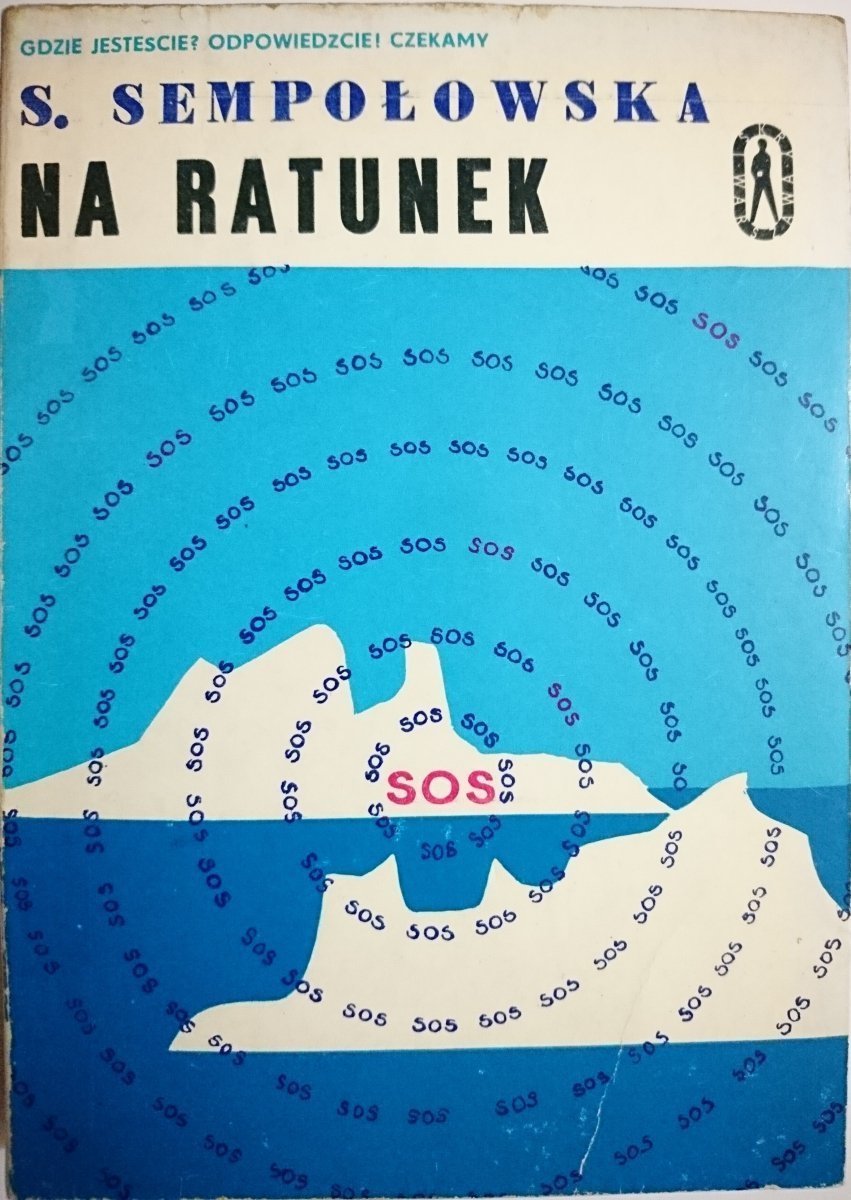 Wydanie z 1969 roku od Wydawnictwa Iskry &ndash; klasyczna oprawa w tonacji niebiesko-białej z dużym napisem &bdquo;SOS&rdquo; Pisarze i Badacze+13