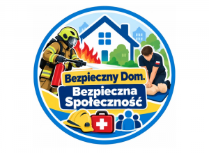Okrągłe logo „Bezpieczny Dom. Bezpieczna Społeczność” przedstawiające strażaka gaszącego pożar domu, udzielanie pierwszej pomocy oraz symbole bezpieczeństwa.